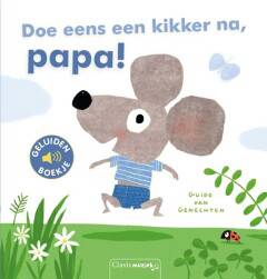 Clavis - Geluidenboek Doe Eens Een Kikker Na, Papa! | Interactief Leesplezier